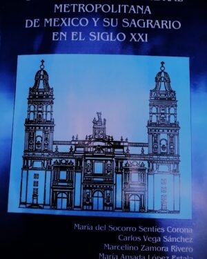 catedral_metropolitana_mexico Como vemos la Catedral Metropolitana de México y su Sagrario en el siglo XXI